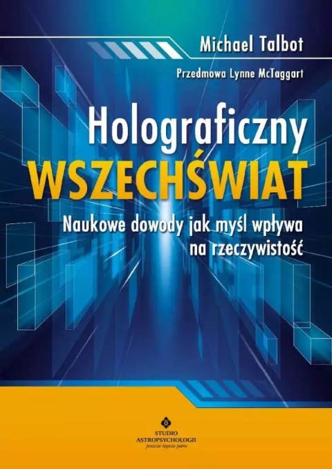 Holograficzny wszechświat. Naukowe dowody jak myśl wpływa na rzeczywistość, wydanie 2