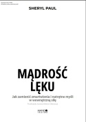 Mądrość lęku. Jak zamienić zmartwienia i natrętne myśli w wewnętrzną siłę